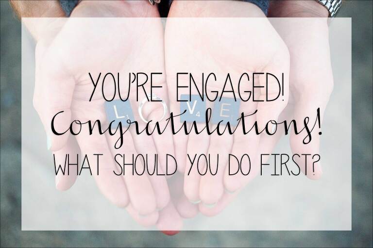 You're Engaged! Congratulations! What Should I Do First?