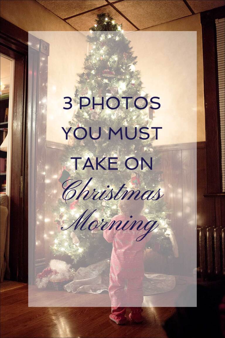 3 Photos You Must Take on Christmas Morning