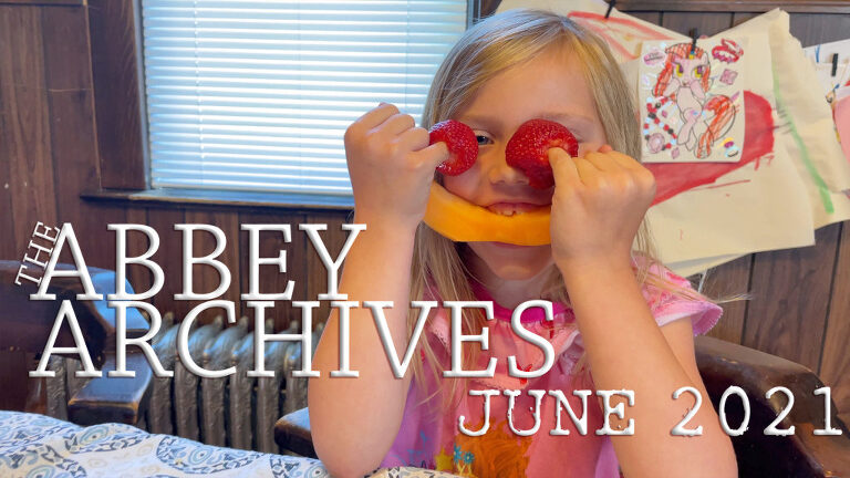 The Abbey Archives | Highlights of our Family Life in June 2021