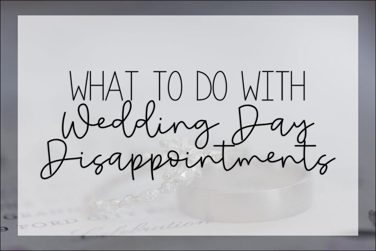 What to do with Wedding Day Disappointments