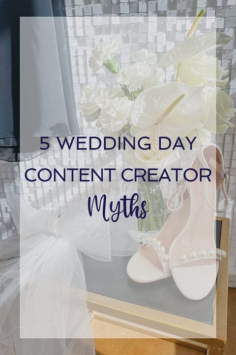5 Wedding Day Content Creator Myths - the most common misconceptions about what Wedding Day Content Creators are and do